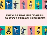 Edital de Boas Práticas em Políticas para as Juventudes. (945 x 506 px) (2)