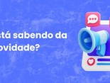 Está sabendo da novidade