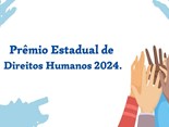 Prêmio Estadual de Direitos Humanos 2024.